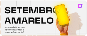Uma mão com um celular com a tela amarela e o título Setembro Amarelo: vamos refletir sobre a hiperconectividade e nossa saúde mental?