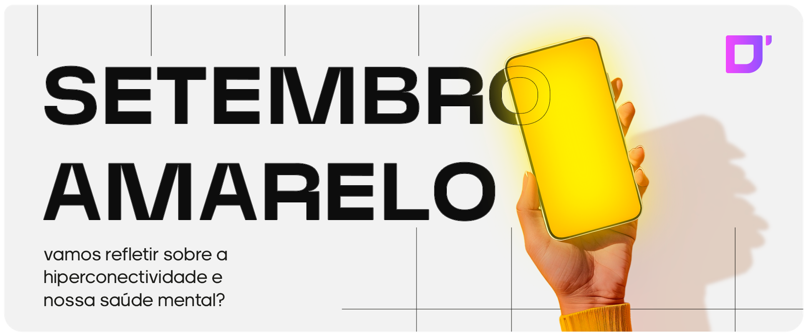 Uma mão com um celular com a tela amarela e o título Setembro Amarelo: vamos refletir sobre a hiperconectividade e nossa saúde mental?