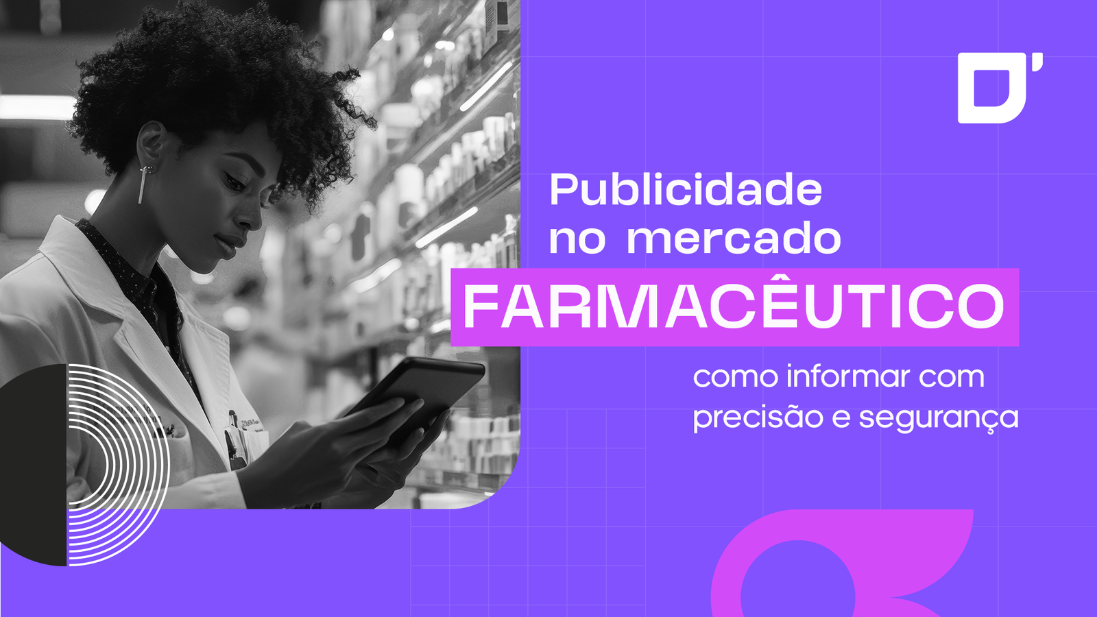 Mulher farmacêutica olhando um tablet e o título Publicidade no mercado farmacêutico: como informar com precisão e segurança